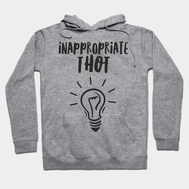 Inappropriate Thot Hoodie by JasonLloyd